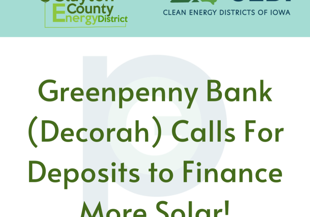 Greenpenny Bank (Decorah) Calls For Deposits to Finance More Solar! (2) Greenpenny Bank (Decorah) Calls For Deposits to Finance More Solar! (2)